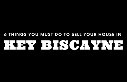 Selling Your House in Key Biscayne? 6 Things You MUST Do!